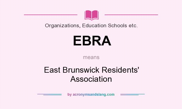 What does EBRA mean? It stands for East Brunswick Residents` Association