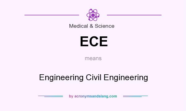 What does ECE mean? It stands for Engineering Civil Engineering