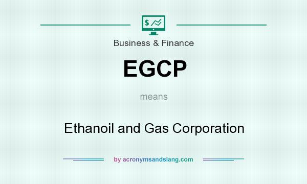 What does EGCP mean? It stands for Ethanoil and Gas Corporation
