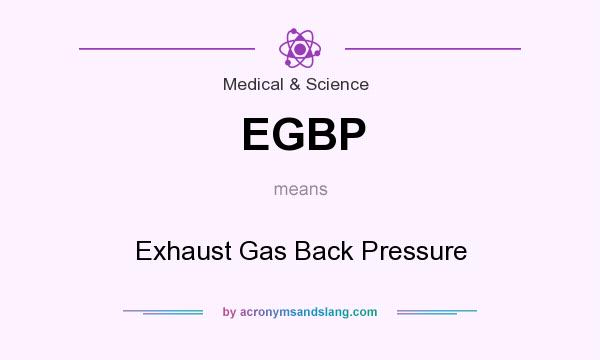 What does EGBP mean? It stands for Exhaust Gas Back Pressure