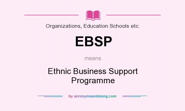 What does EBSP mean? It stands for Ethnic Business Support Programme