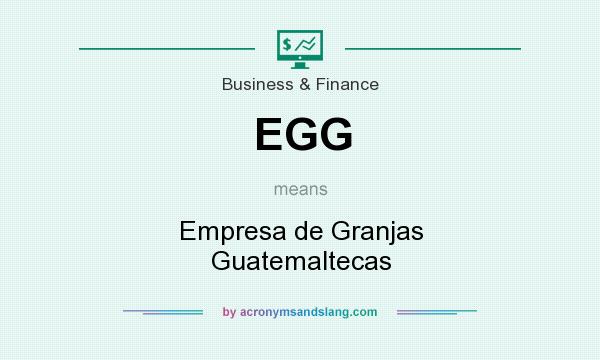 What does EGG mean? It stands for Empresa de Granjas Guatemaltecas