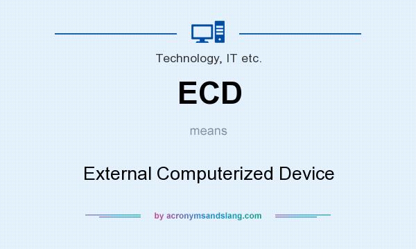 What does ECD mean? It stands for External Computerized Device