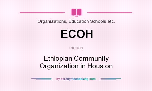 What does ECOH mean? It stands for Ethiopian Community Organization in Houston