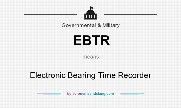 What does EBTR mean? It stands for Electronic Bearing Time Recorder