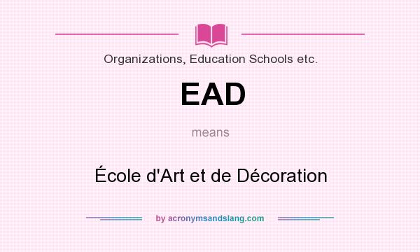 What does EAD mean? It stands for École d`Art et de Décoration