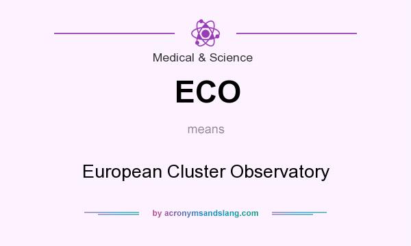 What does ECO mean? It stands for European Cluster Observatory
