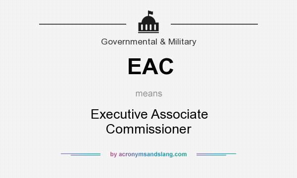 What does EAC mean? It stands for Executive Associate Commissioner