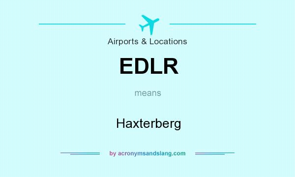 What does EDLR mean? It stands for Haxterberg