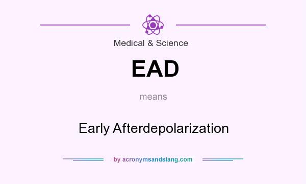 What does EAD mean? It stands for Early Afterdepolarization