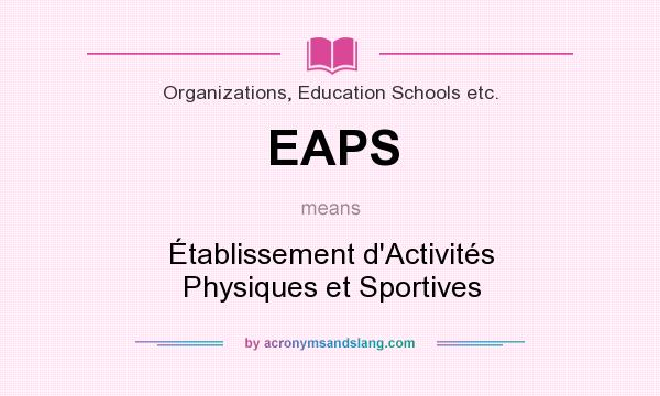 What does EAPS mean? It stands for Établissement d`Activités Physiques et Sportives