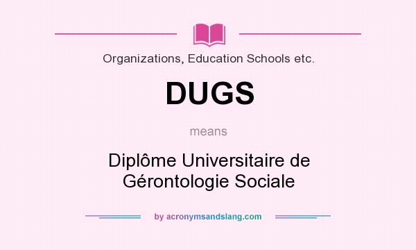 What does DUGS mean? It stands for Diplôme Universitaire de Gérontologie Sociale