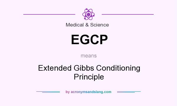What does EGCP mean? It stands for Extended Gibbs Conditioning Principle