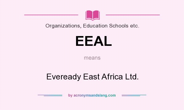 What does EEAL mean? It stands for Eveready East Africa Ltd.