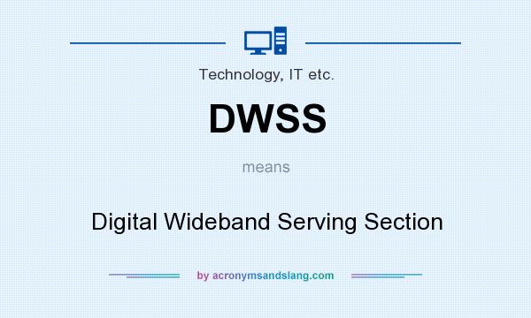 What does DWSS mean? It stands for Digital Wideband Serving Section