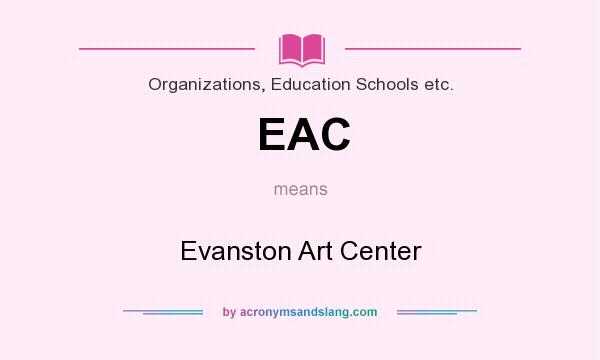 What does EAC mean? It stands for Evanston Art Center