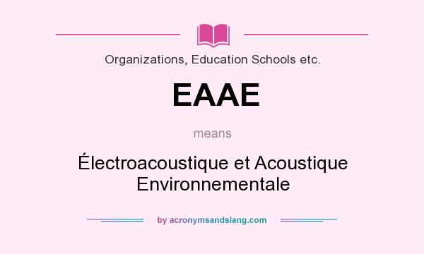 What does EAAE mean? It stands for Électroacoustique et Acoustique Environnementale