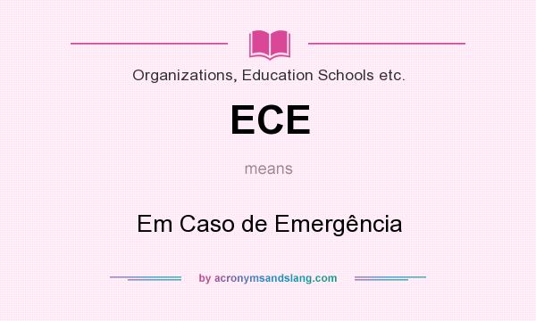 What does ECE mean? It stands for Em Caso de Emergência