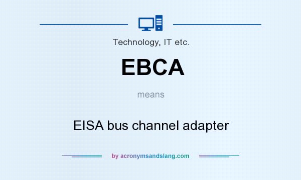 What does EBCA mean? It stands for EISA bus channel adapter