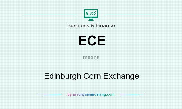 What does ECE mean? It stands for Edinburgh Corn Exchange