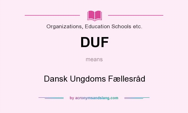 What does DUF mean? It stands for Dansk Ungdoms Fællesråd