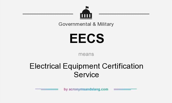 What does EECS mean? It stands for Electrical Equipment Certification Service