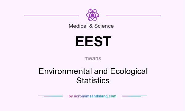 What does EEST mean? It stands for Environmental and Ecological Statistics
