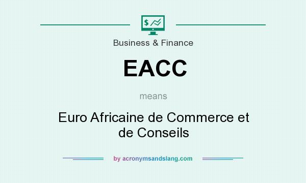 What does EACC mean? It stands for Euro Africaine de Commerce et de Conseils