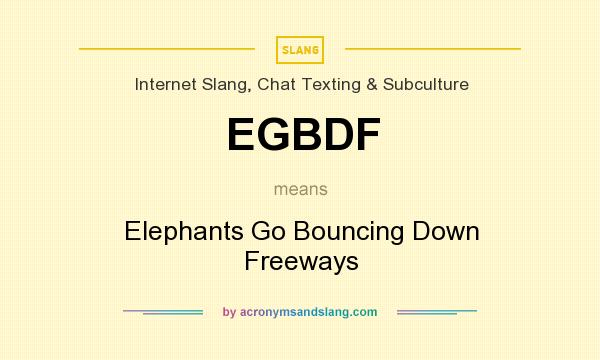 What does EGBDF mean? It stands for Elephants Go Bouncing Down Freeways