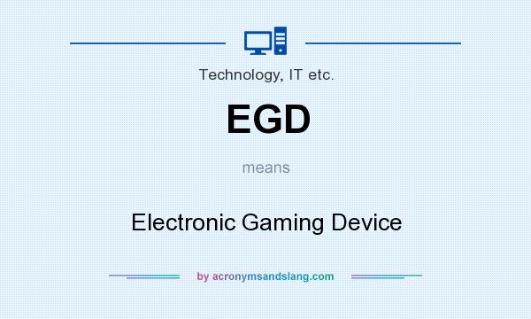 What does EGD mean? It stands for Electronic Gaming Device