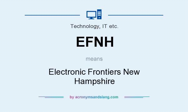What does EFNH mean? It stands for Electronic Frontiers New Hampshire