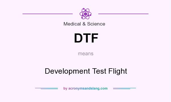 What does DTF mean? It stands for Development Test Flight