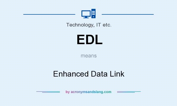 What does EDL mean? It stands for Enhanced Data Link