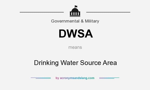 What does DWSA mean? It stands for Drinking Water Source Area