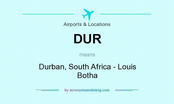 What does DUR mean? It stands for Durban, South Africa - Louis Botha