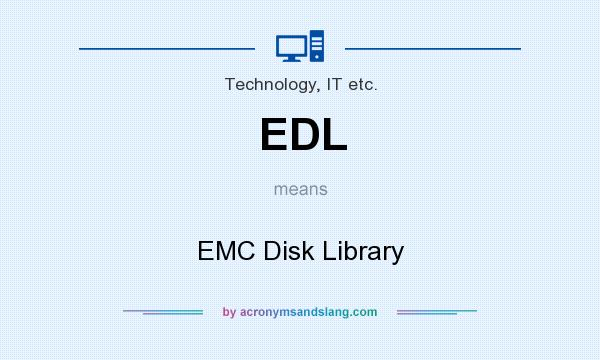 What does EDL mean? It stands for EMC Disk Library