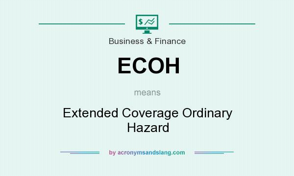What does ECOH mean? It stands for Extended Coverage Ordinary Hazard