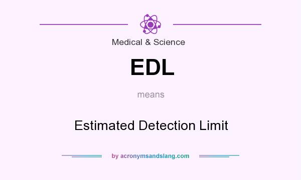 What does EDL mean? It stands for Estimated Detection Limit