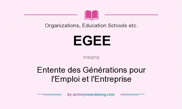 What does EGEE mean? It stands for Entente des Générations pour l`Emploi et l`Entreprise