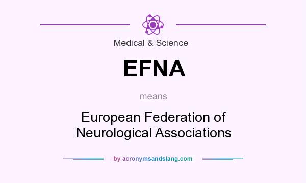 What does EFNA mean? It stands for European Federation of Neurological Associations