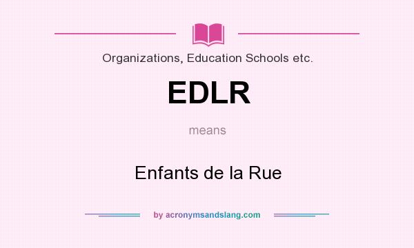 What does EDLR mean? It stands for Enfants de la Rue