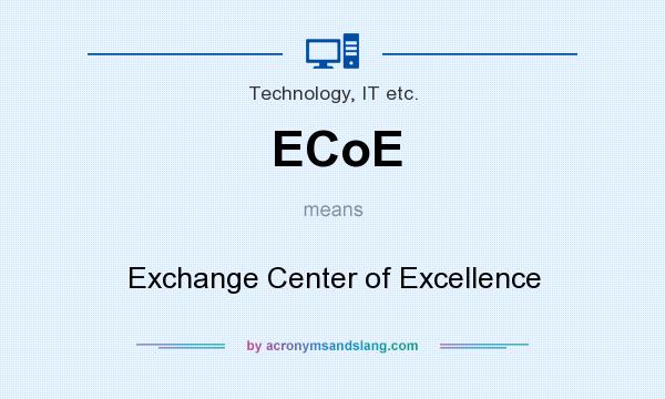 What does ECoE mean? It stands for Exchange Center of Excellence