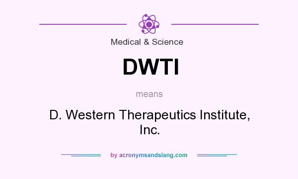 What does DWTI mean? It stands for D. Western Therapeutics Institute, Inc.