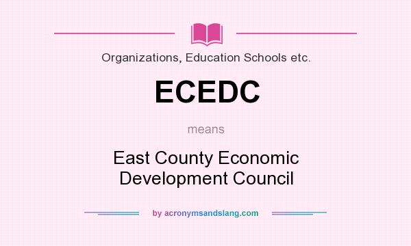 What does ECEDC mean? It stands for East County Economic Development Council