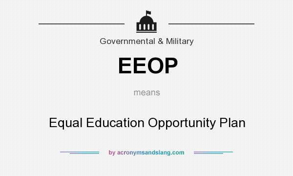 What does EEOP mean? It stands for Equal Education Opportunity Plan