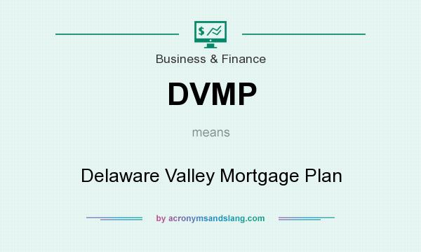 What does DVMP mean? It stands for Delaware Valley Mortgage Plan
