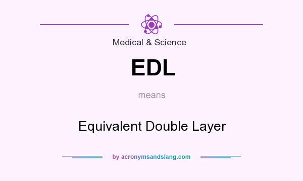 What does EDL mean? It stands for Equivalent Double Layer