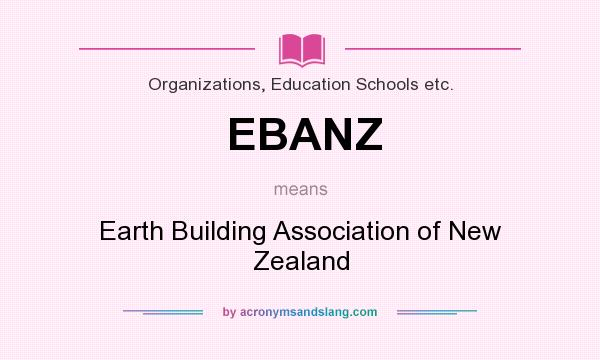 What does EBANZ mean? It stands for Earth Building Association of New Zealand