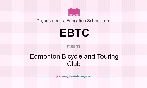 What does EBTC mean? It stands for Edmonton Bicycle and Touring Club