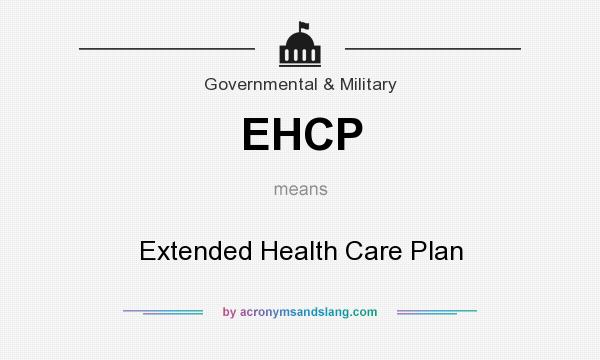 What does EHCP mean? It stands for Extended Health Care Plan